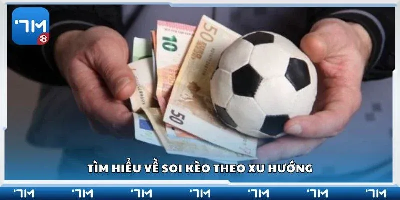 Giới thiệu về soi kèo theo xu hướng và vai trò tại 7m