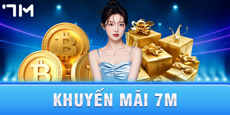 Tải app 7m nhận thưởng không giới hạn mỗi ngày